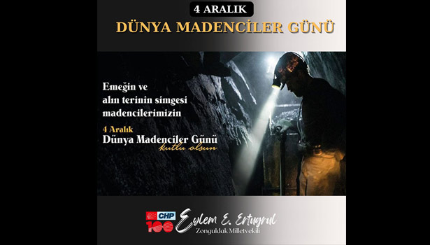 "“Madenleri bulan, işleyen, alın terleri ile maden ocaklarını aydınlatan tüm maden emekçilerimizi..."