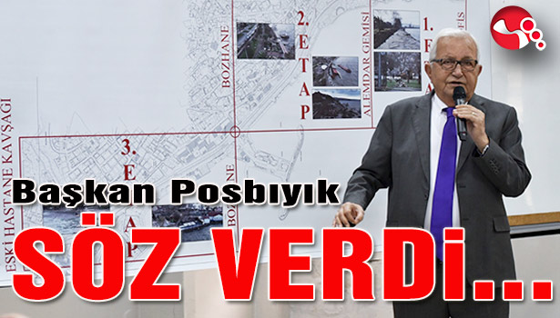 Başkan Posbıyık SÖZ VERDi...
