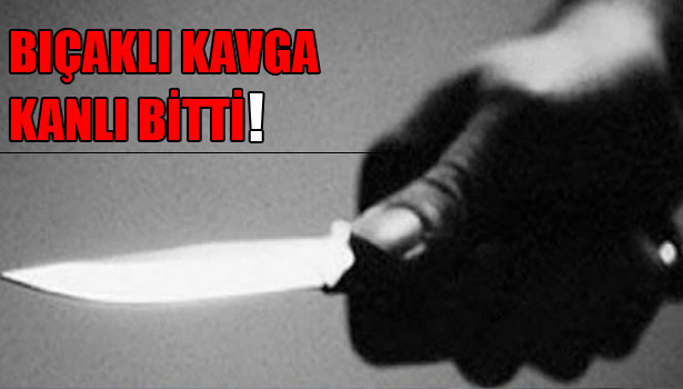 ARKADAŞINI BIÇAKLADI