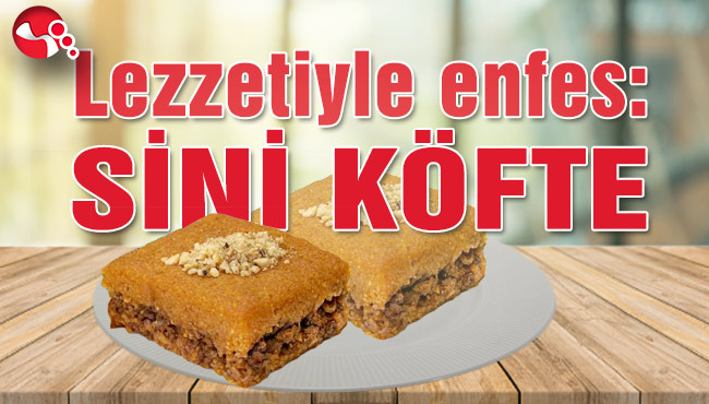 Lezzetiyle enfes: SİNİ KÖFTE