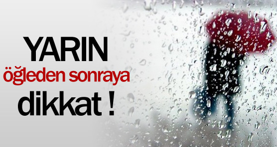METEOROLOJİ'DEN YAĞMUR UYARISI !