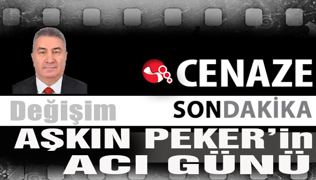 Aşkın Peker'in acı günü