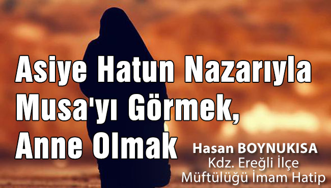 Asiye Hatun Nazarıyla Musa'yı Görmek, Anne Olmak