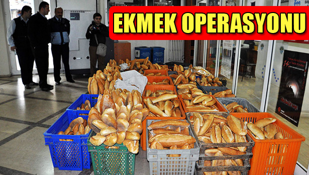 ZABITADAN EKMEK OPERASYONU