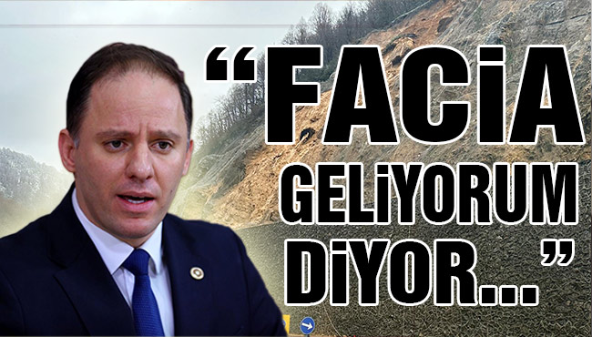 “FACİA BEN GELİYORUM DİYOR, SORUMLULAR KULAK ÜSTÜNE YATIYOR”