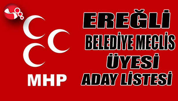MHP EREĞLİ BELEDİYE MECLİS ÜYESİ ADAY LİSTESİ
