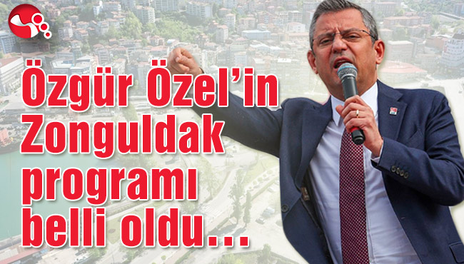 Özgür Özel’in Zonguldak programı belli oldu…
