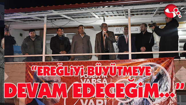 "Ereğli'yi büyütmeye devam edeceğim"