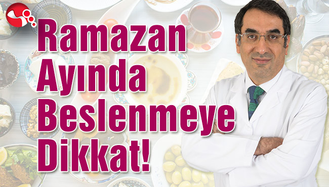 Ramazan Ayında Beslenmeye Dikkat!