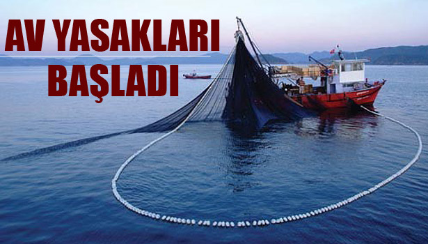 DENİZLERDE AV YASAKLARI BAŞLADI