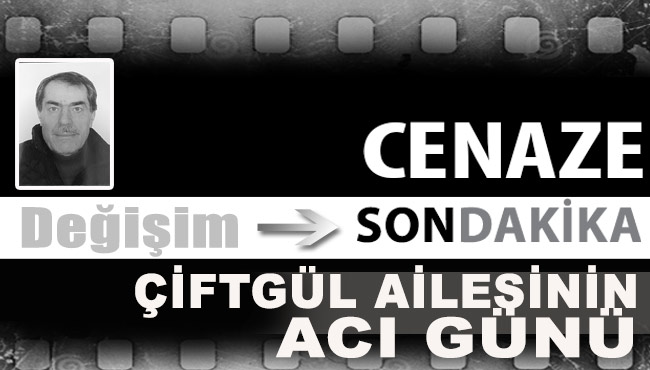 Çiftgül Ailesinin acı günü