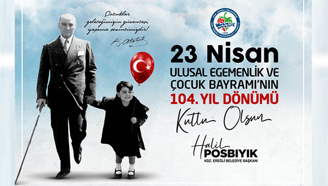 Başkan Posbıyık, 23 Nisan Ulusal Egemenlik ve Çocuk Bayramı’nı kutladı