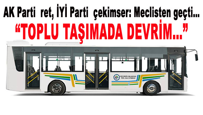 AK Parti ret, İYİ Parti çekimser: Meclisten geçti…