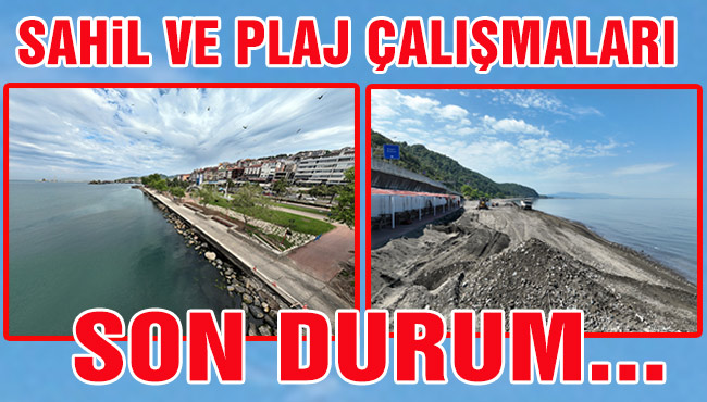 SAHİL VE PLAJ ÇALIŞMALARINDA SON DURUM...
