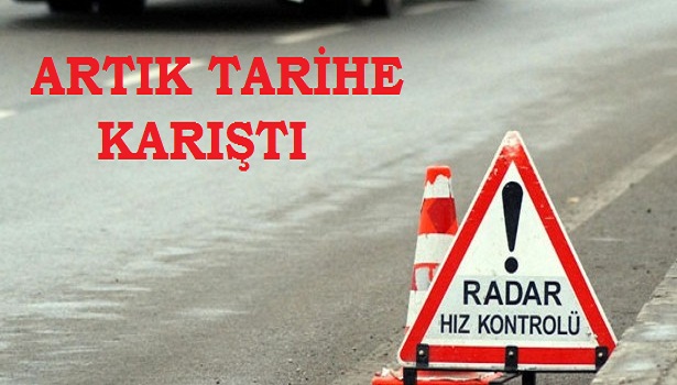 SEYYAR RADAR İKAZ LEVHASI UYGULAMASI KALKTI