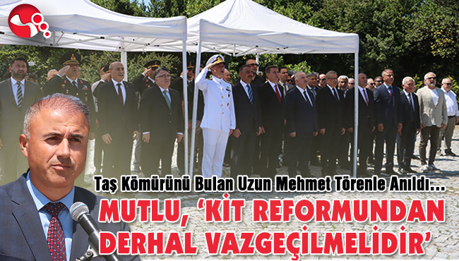 MUTLU, ‘KİT REFORMUNDAN VAZGEÇİLMELİDİR’