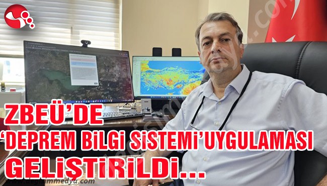 ZBEÜ’de ‘Deprem Bilgi Sistemi’ Uygulaması geliştirildi…