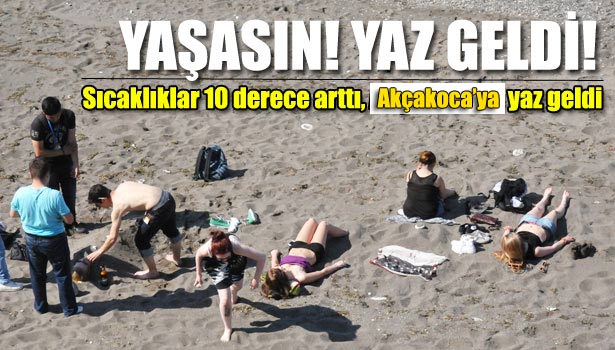 AKÇAKOCA'YA YAZ GELDİ