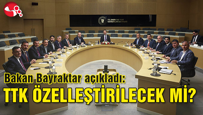 Bakan Bayraktar açıkladı: TTK ÖZELLEŞTİRİLECEK Mİ?