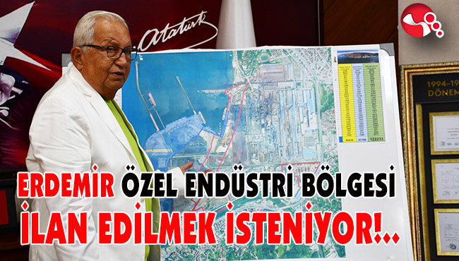 ERDEMİR ÖZEL ENDÜSTRİ BÖLGESİ İLAN EDİLMEK İSTENİYOR!::.