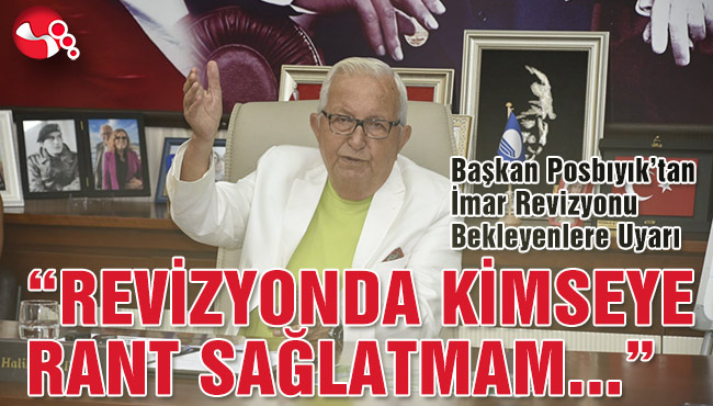 “REVİZYONDA KİMSEYE RANT SAĞLATMAM”