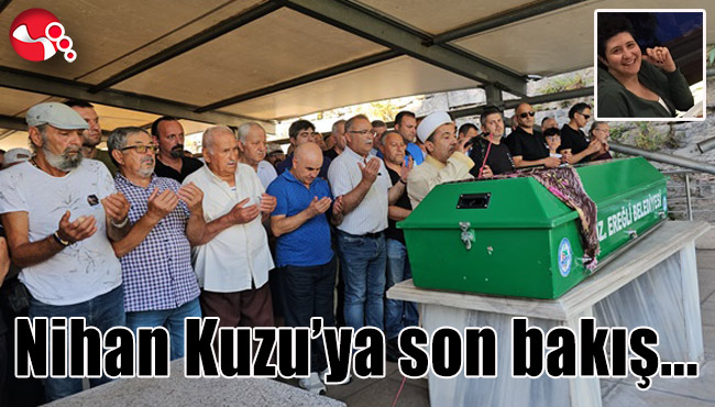 Nihan Kuzu'ya son bakış...