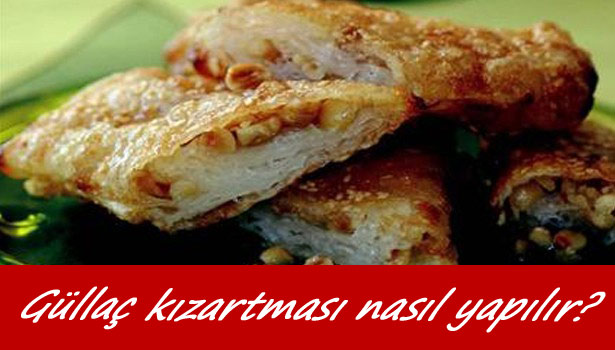 GÜLLAÇ KIZARTMASI TARİFİ