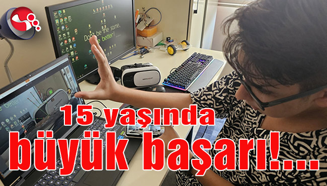 15 yaşında büyük başarı!...
