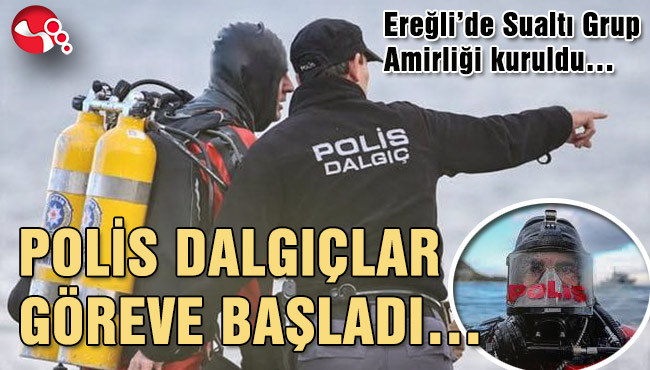 POLİS DALGIÇLAR GÖREVE BAŞLADI…