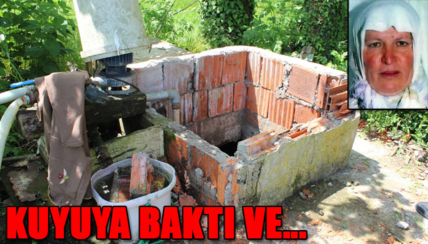SU KUYUSUNA DÜŞEN KADIN HAYATINI KAYBETTİ