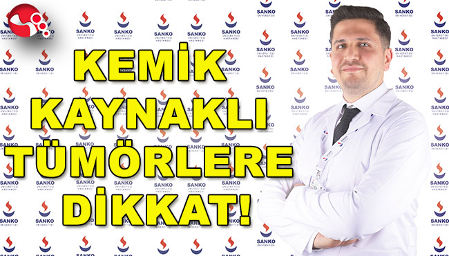 KEMİK KAYNAKLI TÜMÖRLERE DİKKAT!