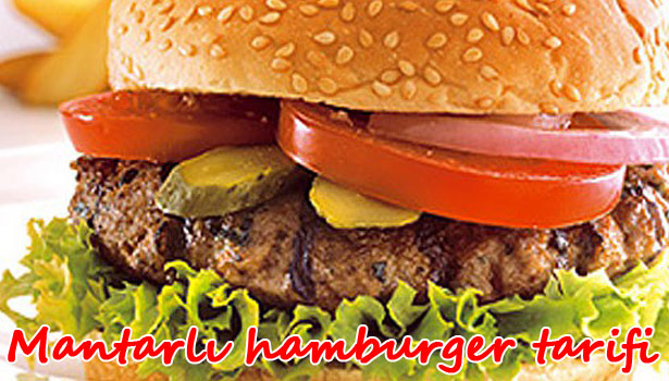 MANTARLI HAMBURGER HİÇ YEDİNİZ Mİ?