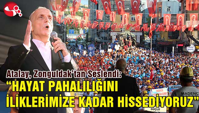 “HAYAT PAHALILIĞINI İLİKLERİMİZE KADAR HİSSEDİYORUZ”