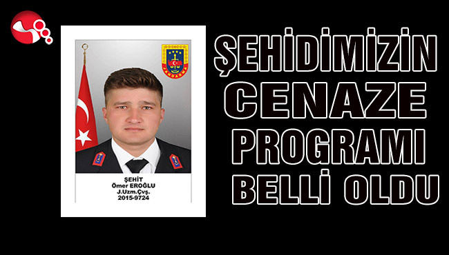 ŞEHİDİMİZİN CENAZE PROGRAMI BELLİ OLDU