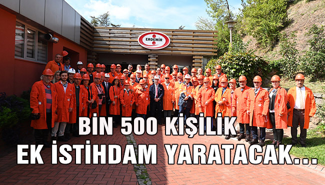 BİN 500 KİŞİLİK EK İSTİHDAM YARATACAK…