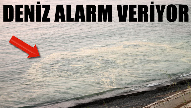 DENİZ KİRLİLİĞİ VATANDAŞIN TEPKİSİNİ ÇEKİYOR