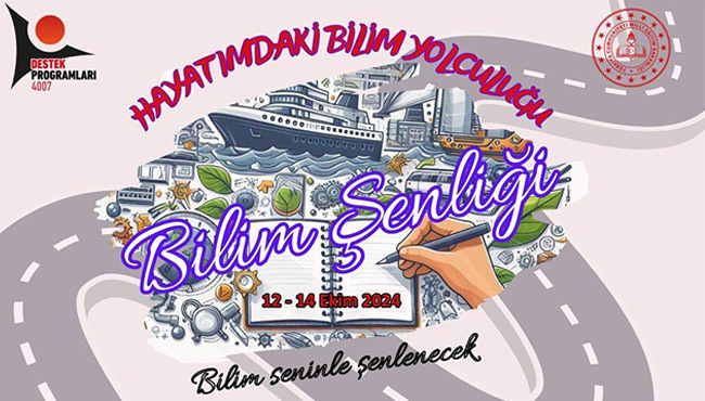 “Hayatımdaki Bilim Yolculuğu” Bilim Şenliğine davetlisiniz...