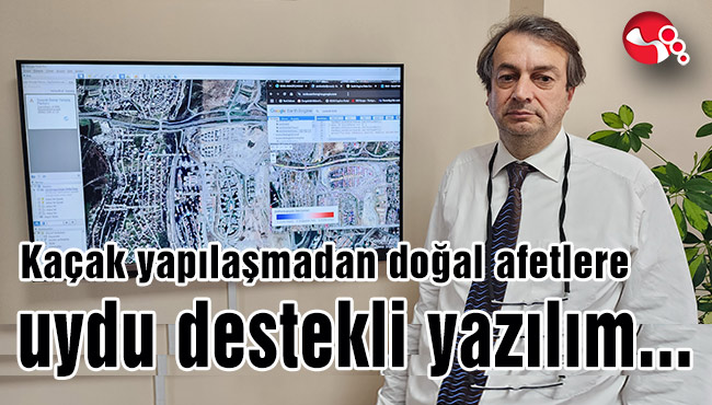 Kaçak yapılaşmadan doğal afetlere uydu destekli yazılım geliştirdiler...