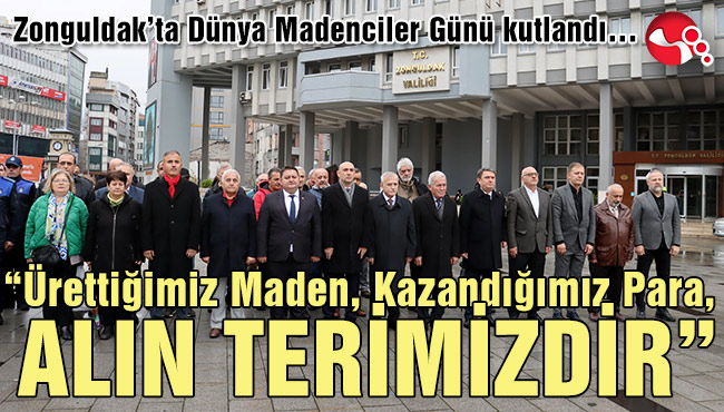“ÜRETTİĞİMİZ MADEN, KAZANDIĞIMIZ PARA, ALIN TERİMİZDİR””
