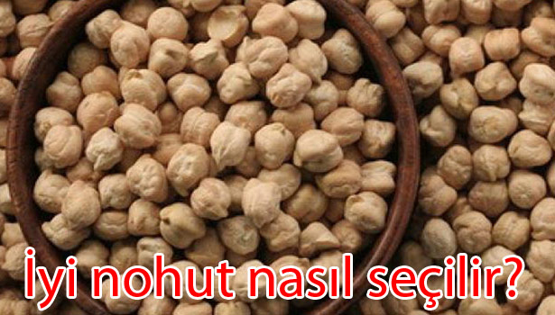 İYİ NOHUT NASIL SEÇİLİR, NASIL PİŞİRİLİR?
