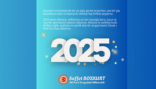 "2025 yılı; huzur, mutluluk ve sağlık dolu bir yıl olmasını diliyorum"
