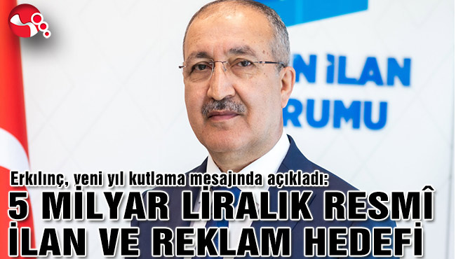 5 MİLYAR LİRALIK RESMÎ İLAN VE REKLAM HEDEFİ