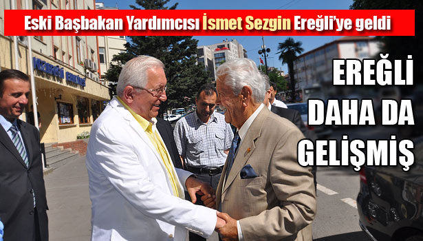 POSBIYIK'LI EREĞLİ'DEN ÖVGÜYLE SÖZ ETTİ