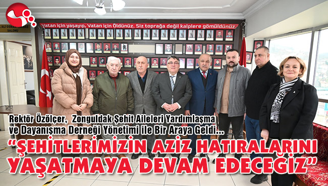 “ŞEHİTLERİMİZİN AZİZ HATIRALARINI YAŞATMAYA DEVAM EDECEĞİZ”