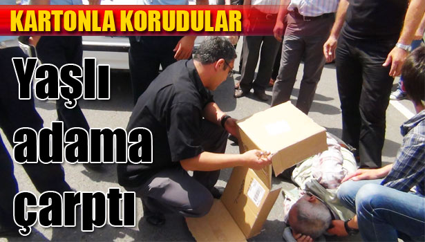 YAŞLI ADAMA ÇARPTI