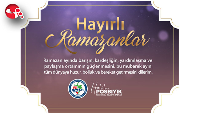 Başkan Posbıyık:"Hayırlı Ramazanlar"