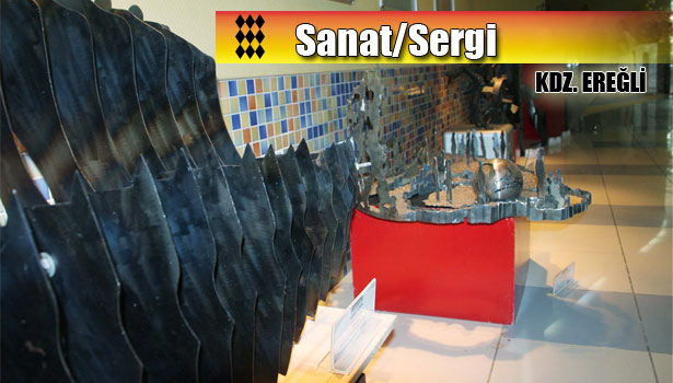 'ÇELİK VE YAŞAM' SERGİSİ