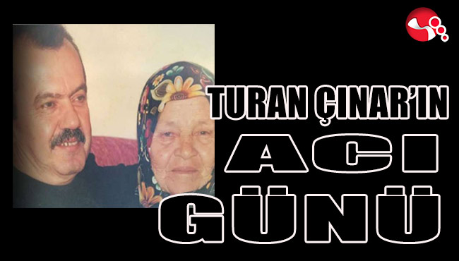 Turan Çınar’ın acı günü