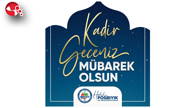 Başkan Posbıyık'ın Kadir Gecesi mesajı...