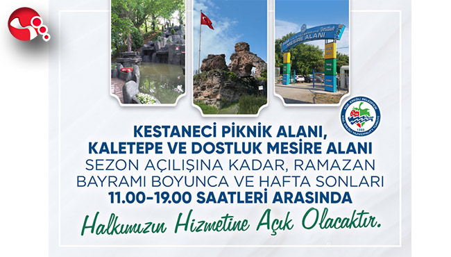 Kaletepe ve Piknik Alanları bayramda açılacak....